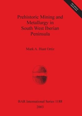 Prehistoric Mining and Metallurgy in South West Iberian Peninsula