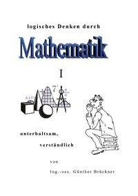 Logisches Denken durch Mathematik, I