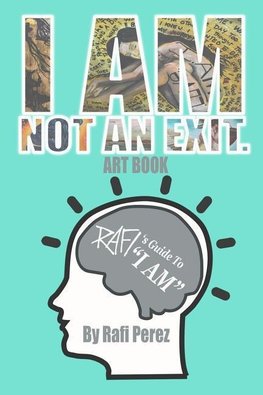 I Am Not An Exit - Rafi's Guide To I AM