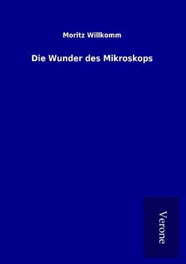 Die Wunder des Mikroskops