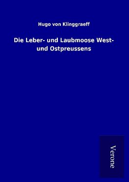 Die Leber- und Laubmoose West- und Ostpreussens