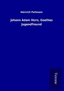 Johann Adam Horn, Goethes Jugendfreund