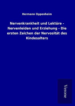 Nervenkrankheit und Lektüre - Nervenleiden und Erziehung - Die ersten Zeichen der Nervosität des Kindesalters