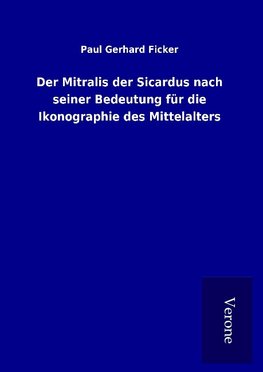 Der Mitralis der Sicardus nach seiner Bedeutung für die Ikonographie des Mittelalters