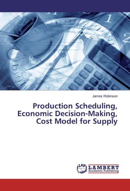 Production Scheduling, Economic Decision-Making, Cost Model for Supply