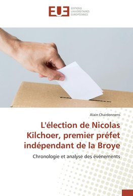 L'élection de Nicolas Kilchoer, premier préfet indépendant de la Broye