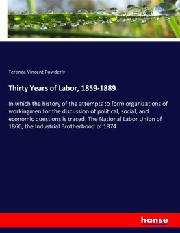 Thirty Years of Labor, 1859-1889