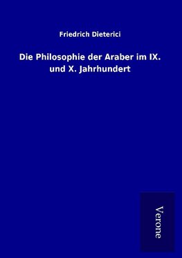 Die Philosophie der Araber im IX. und X. Jahrhundert