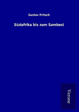 Südafrika bis zum Sambesi