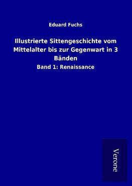 Illustrierte Sittengeschichte vom Mittelalter bis zur Gegenwart in 3 Bänden