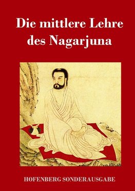 Die mittlere Lehre des Nagarjuna