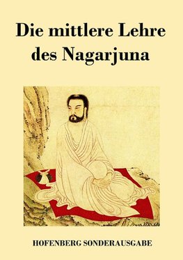 Die mittlere Lehre des Nagarjuna