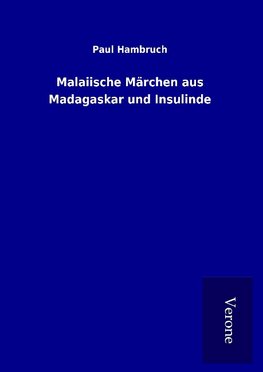 Malaiische Märchen aus Madagaskar und Insulinde