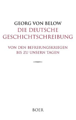 Die deutsche Geschichtschreibung von den Befreiungskriegen bis zu unsern Tagen