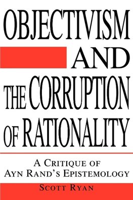 Objectivism and the Corruption of Rationality