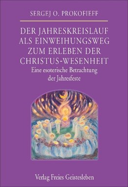 Der Jahreskreislauf als Einweihungsweg zum Erleben der Christus-Wesenheit