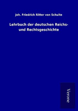 Lehrbuch der deutschen Reichs- und Rechtsgeschichte