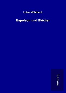 Napoleon und Blücher