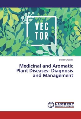 Medicinal and Aromatic Plant Diseases: Diagnosis and Management