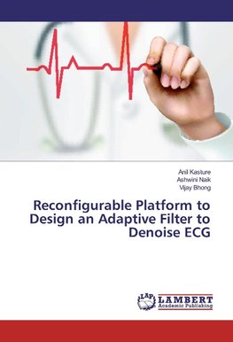 Reconfigurable Platform to Design an Adaptive Filter to Denoise ECG