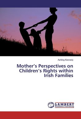 Mother's Perspectives on Children's Rights within Irish Families