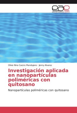 Investigación aplicada en nanopartículas poliméricas con quitosano