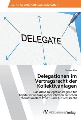 Delegationen im Vertragsrecht der Kollektivanlagen