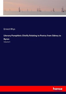 Literary Pamphlets Chiefly Relating to Poetry from Sidney to Byron