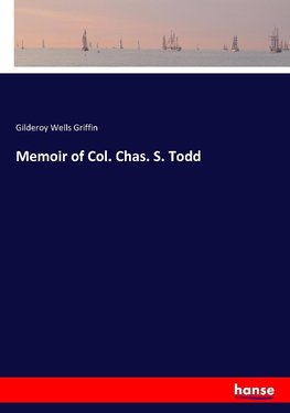 Memoir of Col. Chas. S. Todd