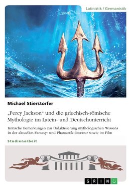 "Percy Jackson" und die griechisch-römische Mythologie im Latein- und Deutschunterricht