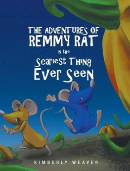 The Adventures Of Remmy Rat In The Scariest Thing Ever Seen