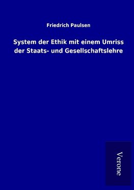 System der Ethik mit einem Umriss der Staats- und Gesellschaftslehre