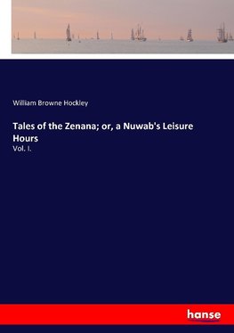 Tales of the Zenana; or, a Nuwab's Leisure Hours