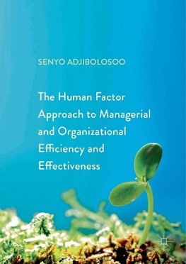 The Human Factor Approach to Managerial and Organizational Efficiency and Effectiveness