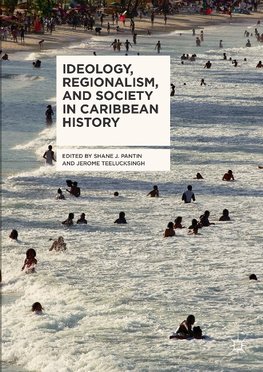 Ideology, Regionalism, and Society in Caribbean History