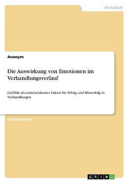 Die Auswirkung von Emotionen im Verhandlungsverlauf