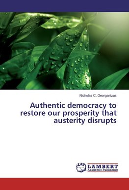 Authentic democracy to restore our prosperity that austerity disrupts