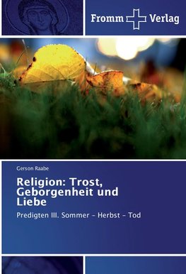 Religion: Trost, Geborgenheit und Liebe