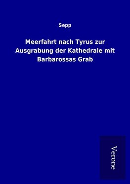 Meerfahrt nach Tyrus zur Ausgrabung der Kathedrale mit Barbarossas Grab