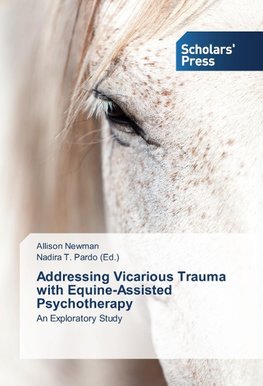 Addressing Vicarious Trauma with Equine-Assisted Psychotherapy