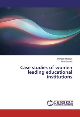 Case studies of women leading educational institutions