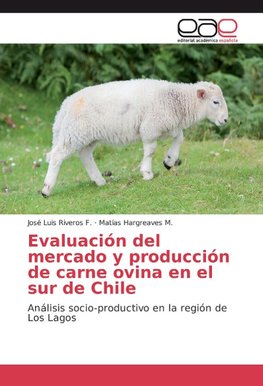 Evaluación del mercado y producción de carne ovina en el sur de Chile