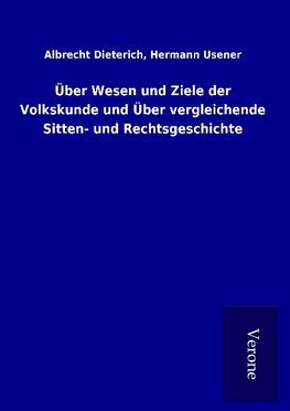 Über Wesen und Ziele der Volkskunde und Über vergleichende Sitten- und Rechtsgeschichte