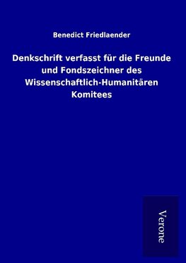 Denkschrift verfasst für die Freunde und Fondszeichner des Wissenschaftlich-Humanitären Komitees