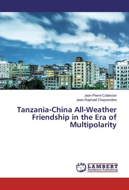 Tanzania-China All-Weather Friendship in the Era of Multipolarity