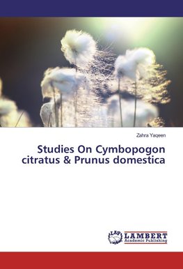 Studies On Cymbopogon citratus & Prunus domestica