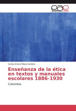 Enseñanza de la ética en textos y manuales escolares 1886-1930