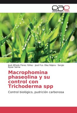 Macrophomina phaseolina y su control con Trichoderma spp