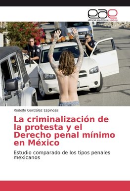 La criminalización de la protesta y el Derecho penal mínimo en México