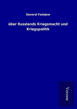 über Russlands Kriegsmacht und Kriegspolitik